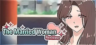 The Married Woman Nextdoor - Creampie SEX Beside Her Husband PC Mod Menu, Trainers and Cheats