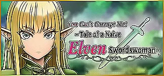 You Can't Corrupt Me! ~Tale of a Naive Elven Swordswoman~ PC Mod Menu, Trainers and Cheats