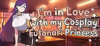 I'm in Love with My Cosplay Futanari Princess ! PC Mod Menu, Trainers and Cheats