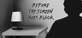 Before the screen goes black