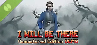I WILL BE THERE: Remastered Edition Demo Trainers & Mods