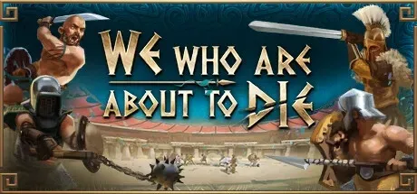 We Who Are About To Die PC Mod Menu, Trainers and Cheats