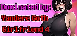 Dominated by: Yandere Goth Girlfriend 4 PC Mod Menu, Trainers and Cheats