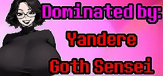 Dominated by: Yandere Goth Sensei PC Mod Menu, Trainers and Cheats