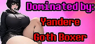 Dominated by: Yandere Goth Boxer PC Mod Menu, Trainers and Cheats