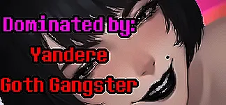 Dominated by: Yandere Goth Gangster PC Mod Menu, Trainers and Cheats