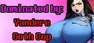 Dominated by: Yandere Goth Cop PC Mod Menu, Trainers and Cheats