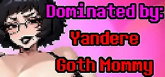 Dominated by: Yandere Goth Mommy PC Mod Menu, Trainers and Cheats