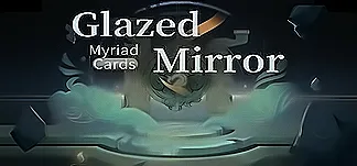 Glazed Mirror : Myriad Cards PC Mod Menu, Trainers and Cheats