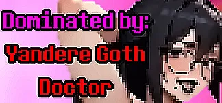 Dominated by: Yandere Goth Doctor PC Mod Menu, Trainers and Cheats