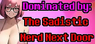 Dominated by: The Sadistic Nerd Next Door PC Mod Menu, Trainers and Cheats