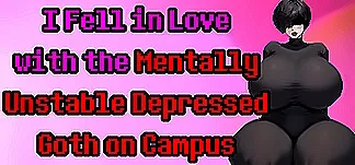 I Fell in Love with the Mentally Unstable Depressed Goth on Campus PC Mod Menu, Trainers and Cheats
