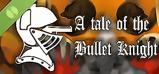 The tale of Bullet Knight Demo PC Mod Menu, Trainers and Cheats